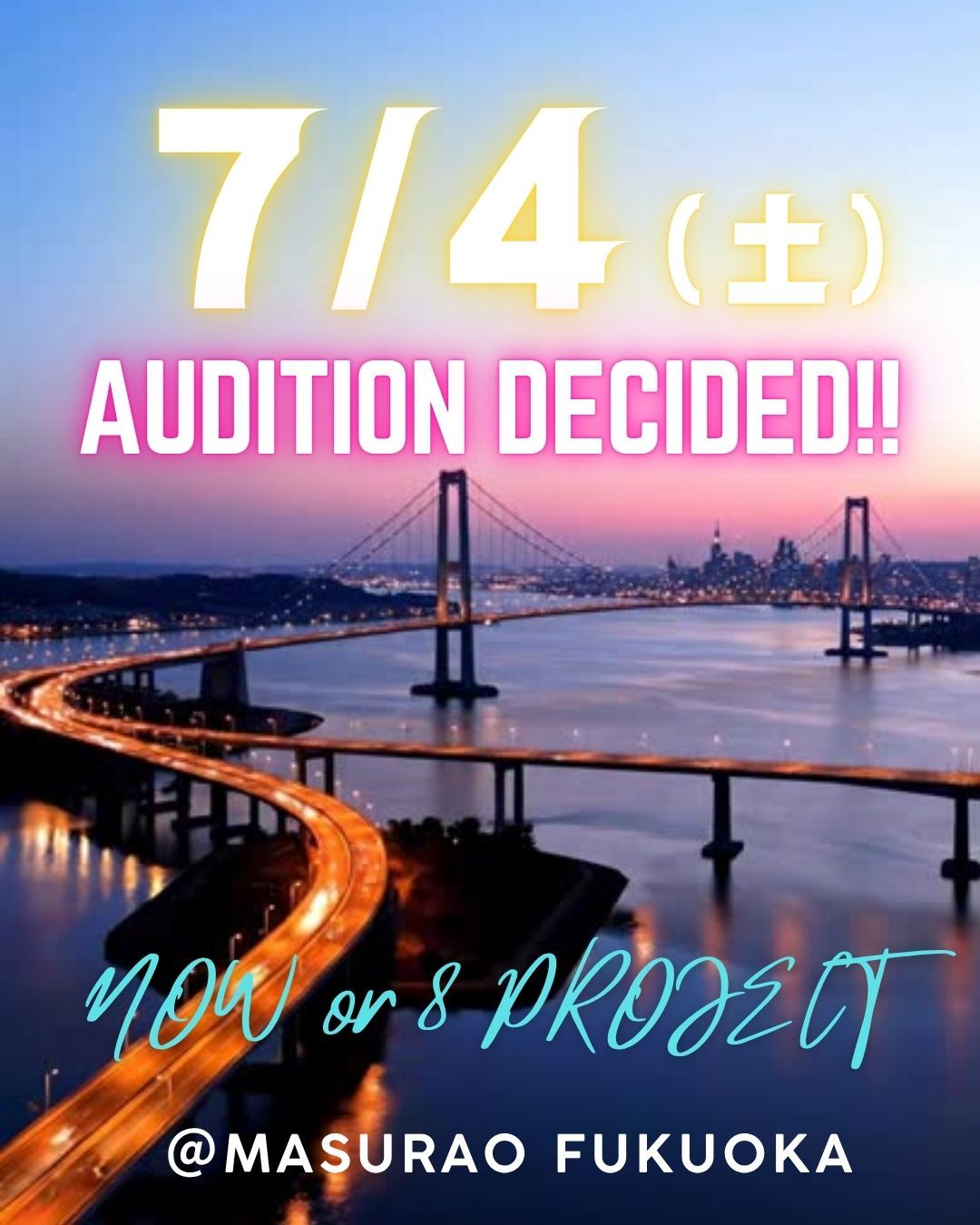 7/4 AUDITION DECIDED @MASURAO FUKUOKA